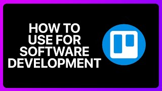 How To Use Trello For Software Development Tutorial