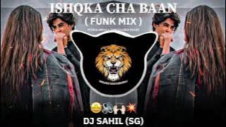 ISHQKA CHA BAAN || FUNK MIX || DJ SAHIL SG || PUNEKARWALA UNRELEASED TRACK ||