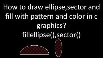 how to draw ellipse, sector and fill it with pattern and color in c?