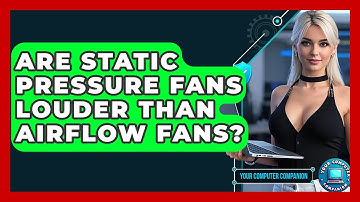 Are Static Pressure Fans Louder Than Airflow Fans? - Your Computer Companion