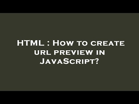 HTML : How to create url preview in JavaScript?