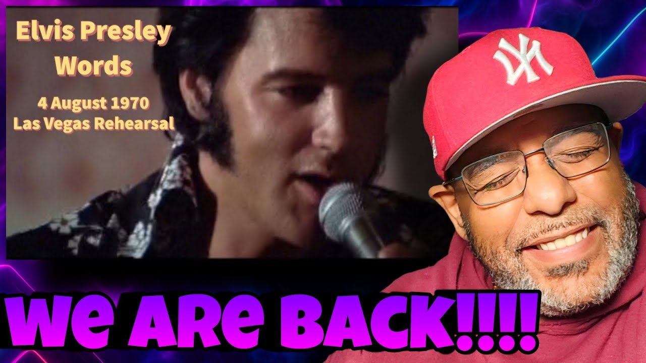 WE ARE BACK BACK!! ELVIS PRESLEY   Words REACTION!!!