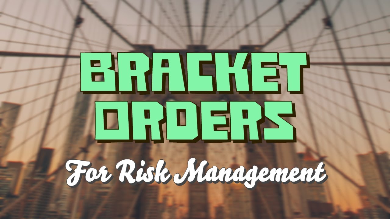 BRACKET ORDERS - Reduce Risk Day Trading