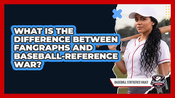 What Is The Difference Between FanGraphs And Baseball-Reference WAR?