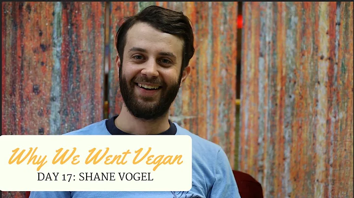 Why We Went Vegan | Day 17 - Shane Vogel