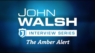 John Walsh - The Amber Alert Profile