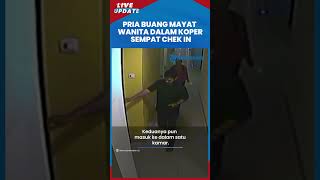 Inilah Rekaman CCTV Pelaku Pembunuhan Wanita Dalam Koper, Ajak Korban ke Hotel Ternyata Rekan Kerja