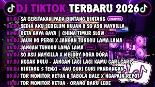 DJ TIKTOK TERBARU 2026-🎵DJ SA CERITAKAN PADA BINTANG BINTANG🎵DJ SEDIA AKU SEBELUM HUJAN X SO ASU