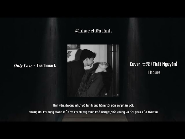 (1 Hour) Only Love - Trademark - Cover Thất Nguyên @nhacchualanh. class=