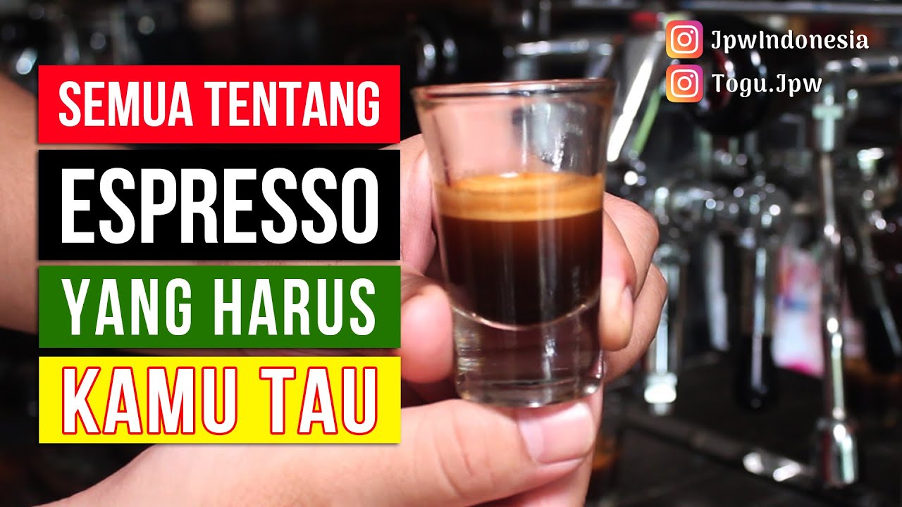 SEMUA TENTANG ESPRESSO YANG HARUS KAMU TAU!  |  JPW Indonesia