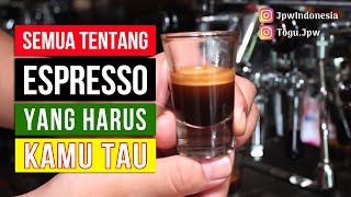SEMUA TENTANG ESPRESSO YANG HARUS KAMU TAU! | JPW Indonesia