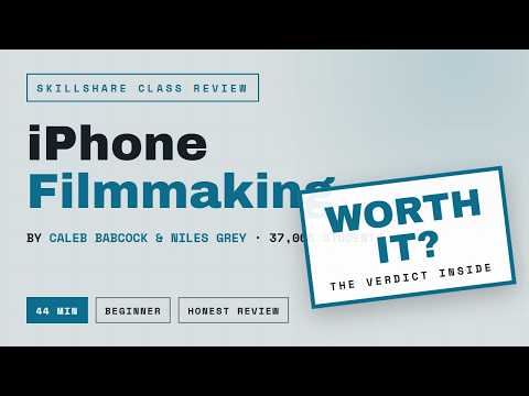 Skillshare Class Review: iPhone Filmmaking by Caleb Babcock & Niles Grey - Worth It in 2026?
