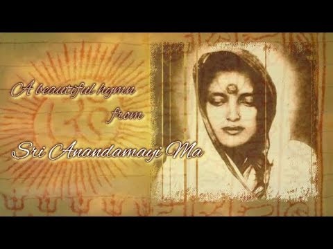 Sri Anandamayi Ma   A beautiful hymn