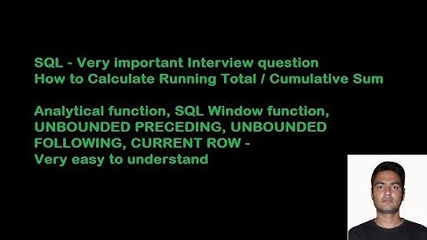 #sql Interview Question - Calculate Running Total | Cumulative sum | UNBOUNDED PRECEDING  FOLLOWING
