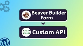 Integrating Beaver Builder Form with Custom API | Step-by-Step Tutorial | Bit Integrations News