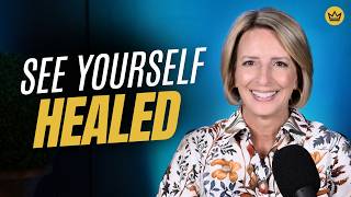 You Must See Yourself Healed Before You Receive It