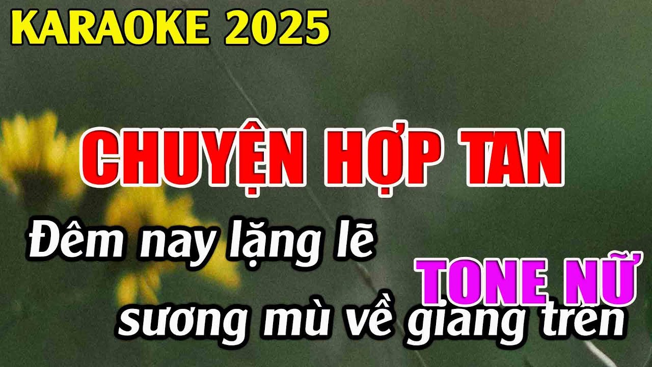 Chuyện Hợp Tan Karaoke Tone Nữ Karaoke Tuyệt Phẩm  - Beat Mới
