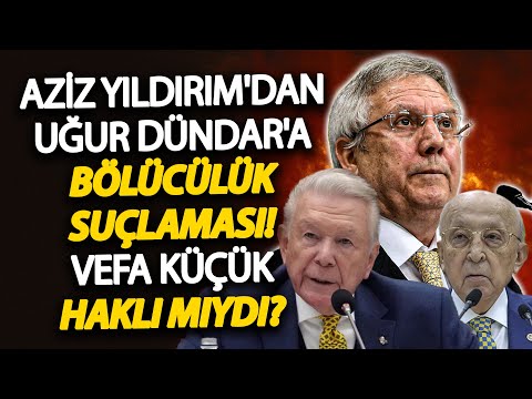 Aziz Yıldırım'dan Uğur Dündar'a bölücülük suçlaması! ”Bölünürüz!” diyen Vefa Küçük haklı mı çıktı?