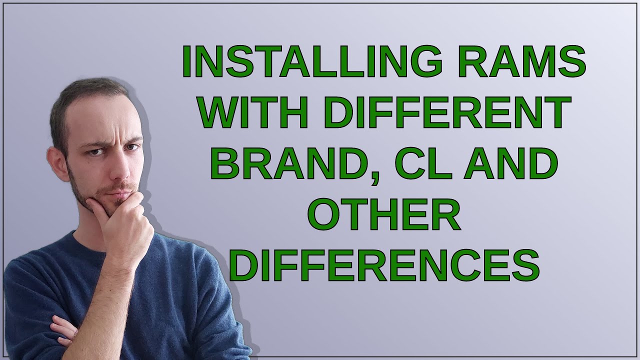 installing-rams-with-different-brand-cl-and-other-differences-youtube