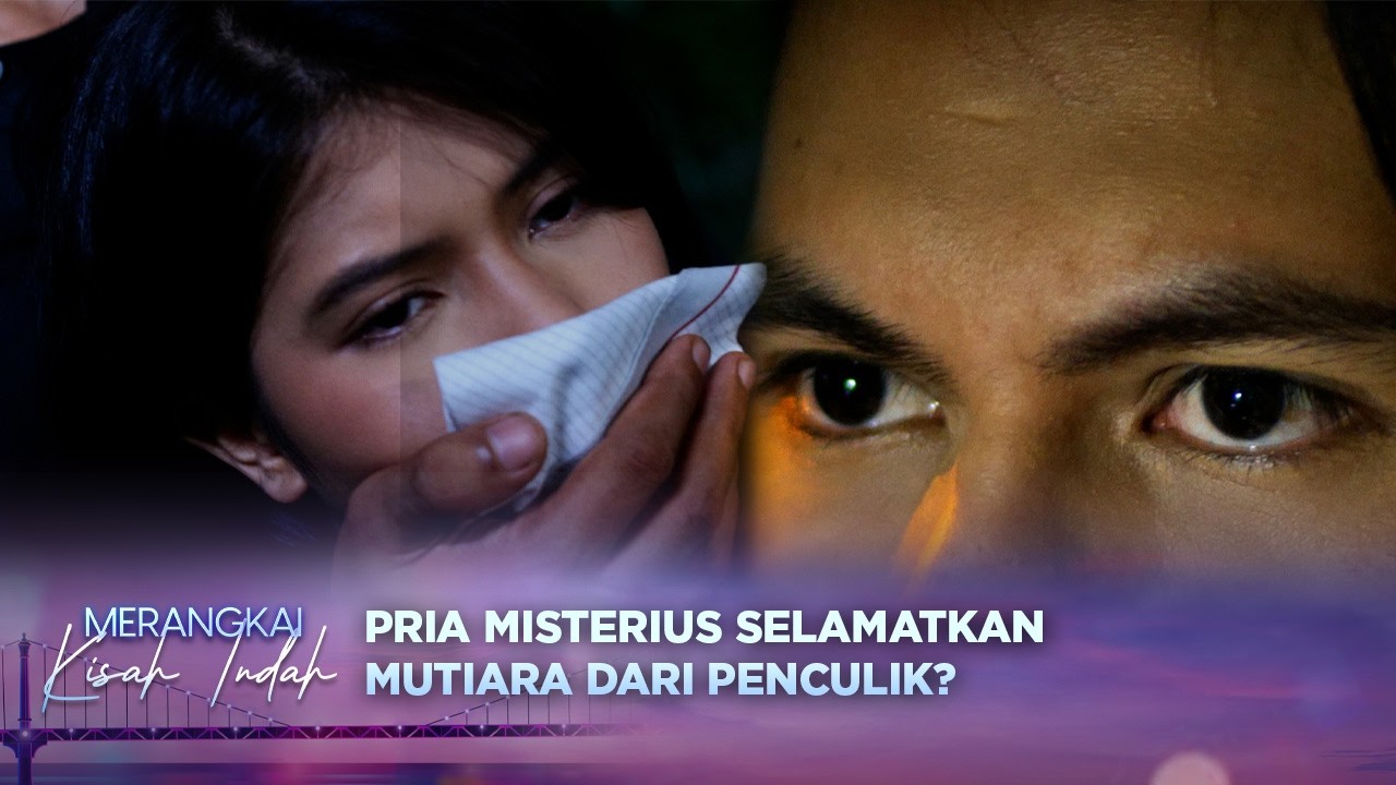 Siapa Dia!? Sosok Pria Ini Selamatkan Mutiara Dari Penculik?