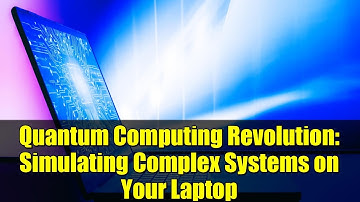 Quantum Computing Revolution: Simulating Complex Systems on Your Laptop