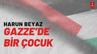 Harun Beyaz "Gazze'de Bir Çocuk" (Lyric Video)