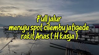 Download Lagu Full jalur menuju spot cilembu jatigede Rakit Anas (H kasja) MP3