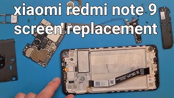 xiaomi redmi note 9 screen replacement and disassembly step by step guide original display