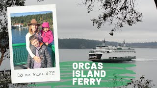 Orcas Island Ferry:  Did We Make Our Reservation??? Wealth