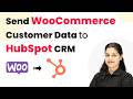 Send WooCommerce Customer Data to HubSpot CRM Automatically