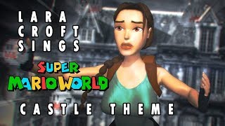 🎵 [MAD] Lara Croft Sings: Castle Theme of Super Mario World (Halloween Special)