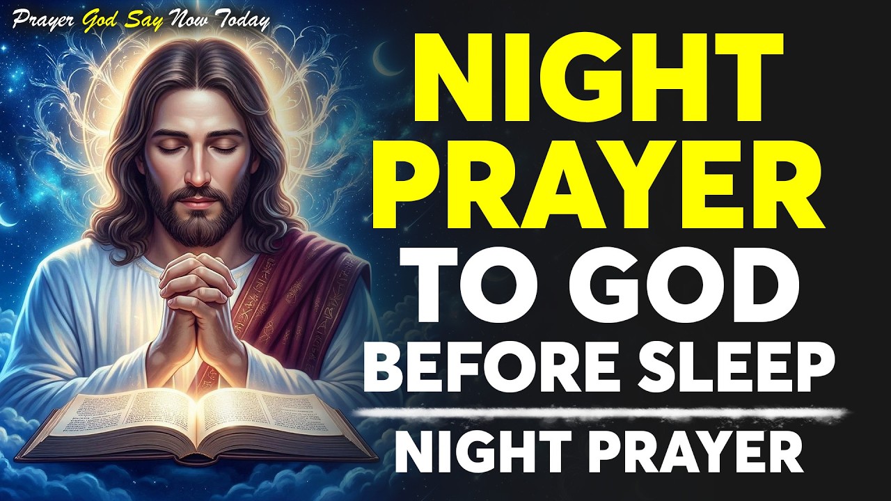 Night Prayer To God Before Sleep | End Your Day With Peace, Faith & God ...