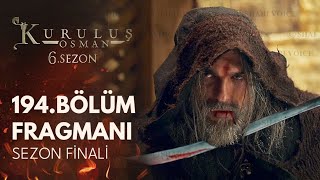 Kuruluş Osman 194. Bölüm Fragmanı - 6. Sezon Finali! | \