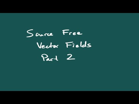Source Free Vector Fields - Part 2