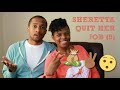 Sheretta Quit Her Job, and Here's Why