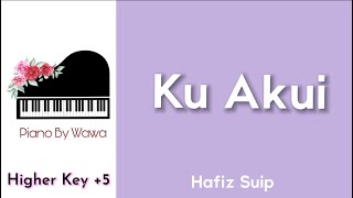 Ku Akui - Hafiz Suip (Piano Karaoke Higher Key +5)