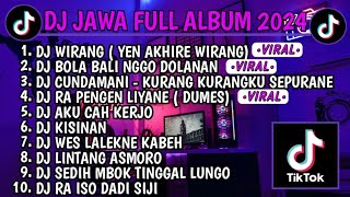 DJ JAWA FULL ALBUM 2024 || DJ WIRANG BEN WIRANG PISAN || DJ BALA BALI NGGO DOLANAN