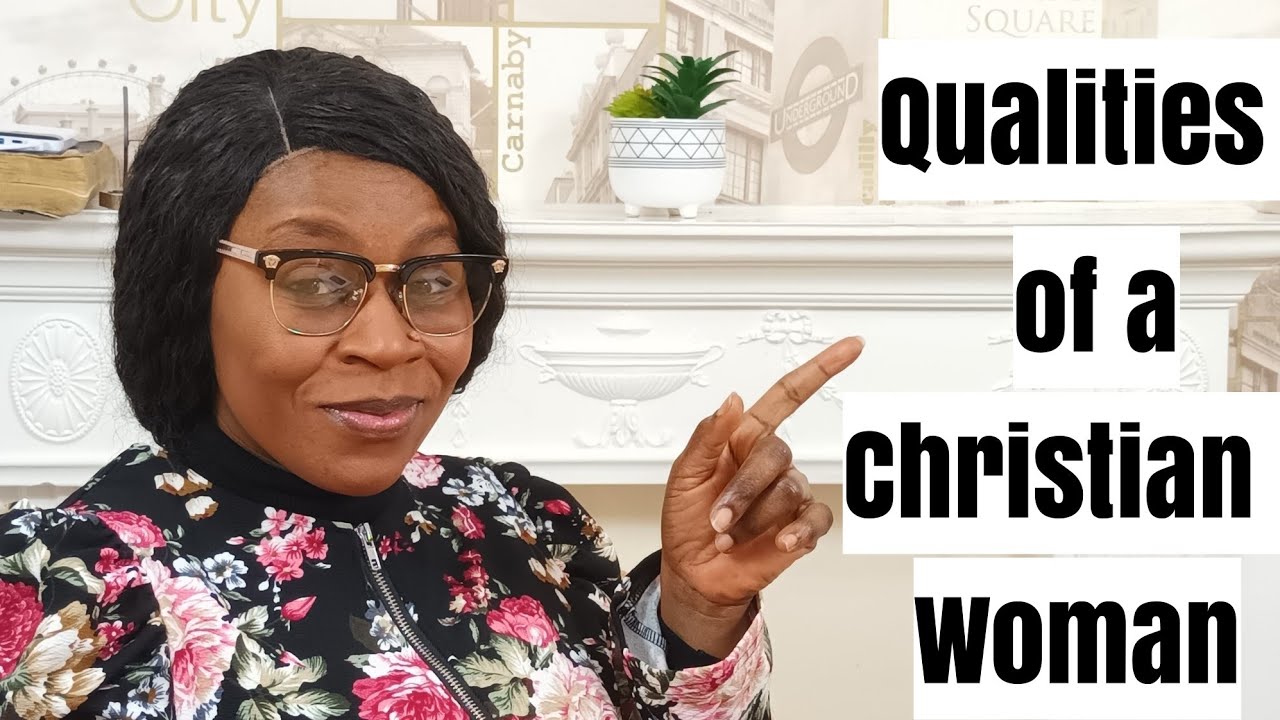 Qualities of a Christian Woman YouTube