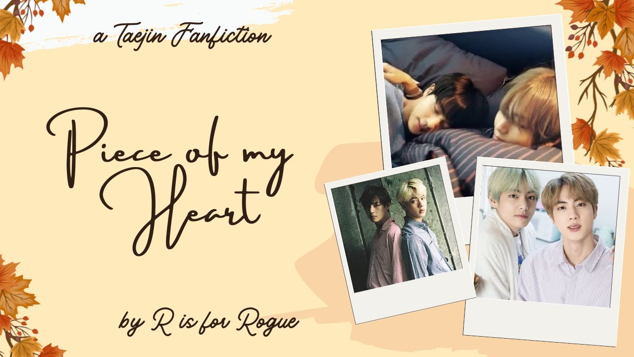 Piece of my Heart - Taejin Fanfiction