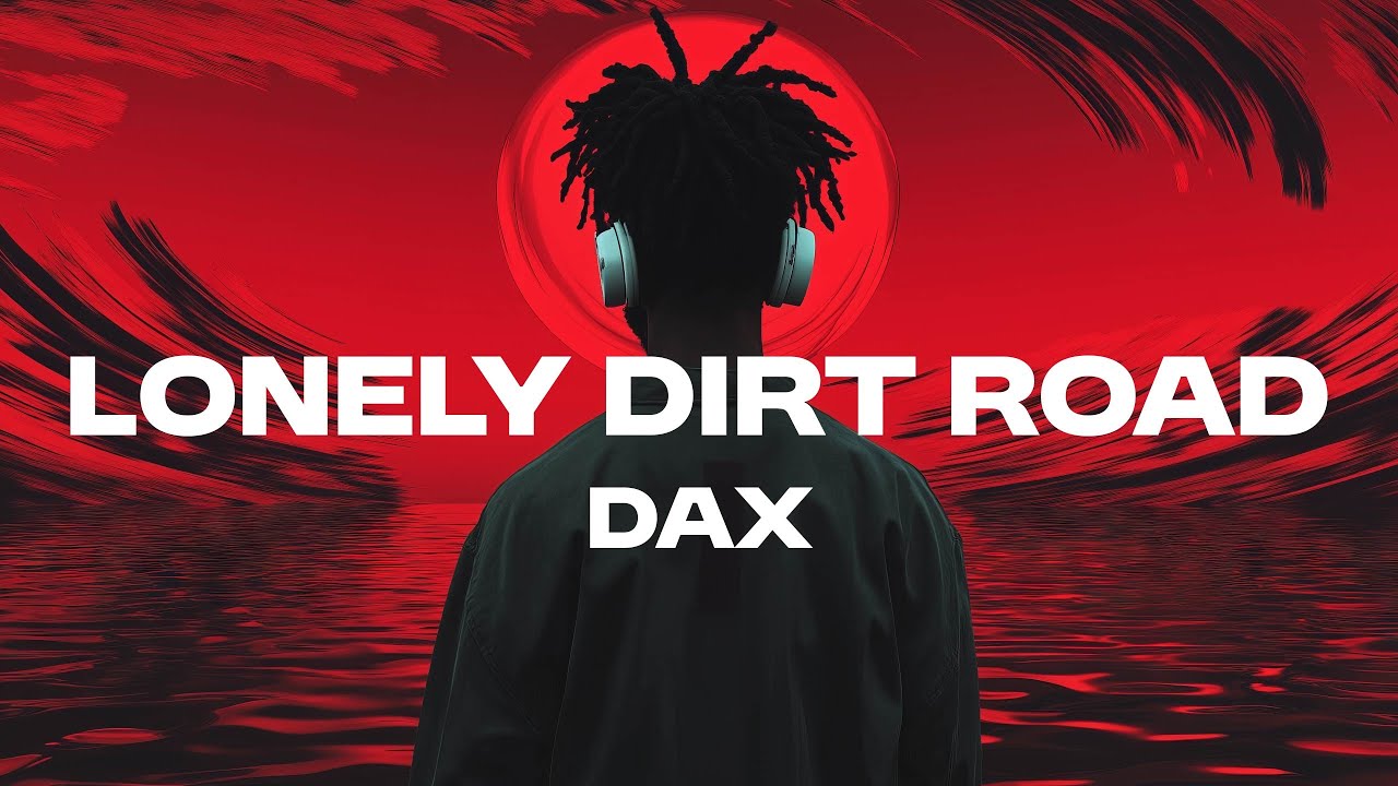 Dax - Lonely Dirt Road (Lyrics)