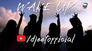 Wake Up Official Music Video Dj Jeet Dj K2