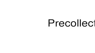 How To Pronounce Precollection