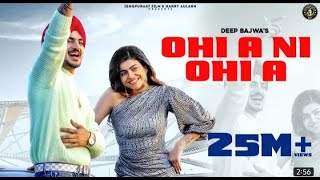 NEW PUNJABI SONG 2022 | OHI A NI OHI A - Deep Bajwa Ft Mahi Sharma | Dj Flow  | Punjabi Song 2022