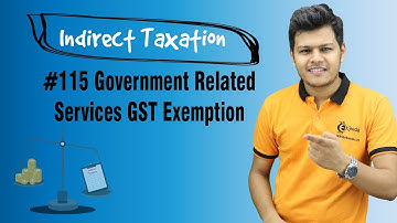 Government Related Services GST Exemption - Exemptions from GST - Indirect Taxation