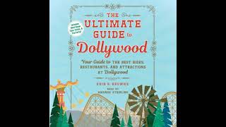 Ultimate Guide to Dollywood: Your Guide to the Best Rides, Restaurants, and Attractions at Dollywood