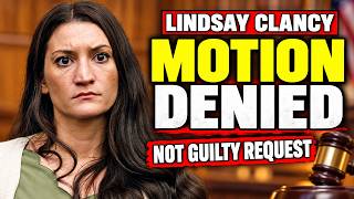 Lindsay Clancy:  Judge Denies Motion for Not Guilty Verdict Update