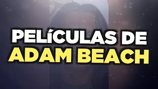 Las mejores películas de Adam Beach