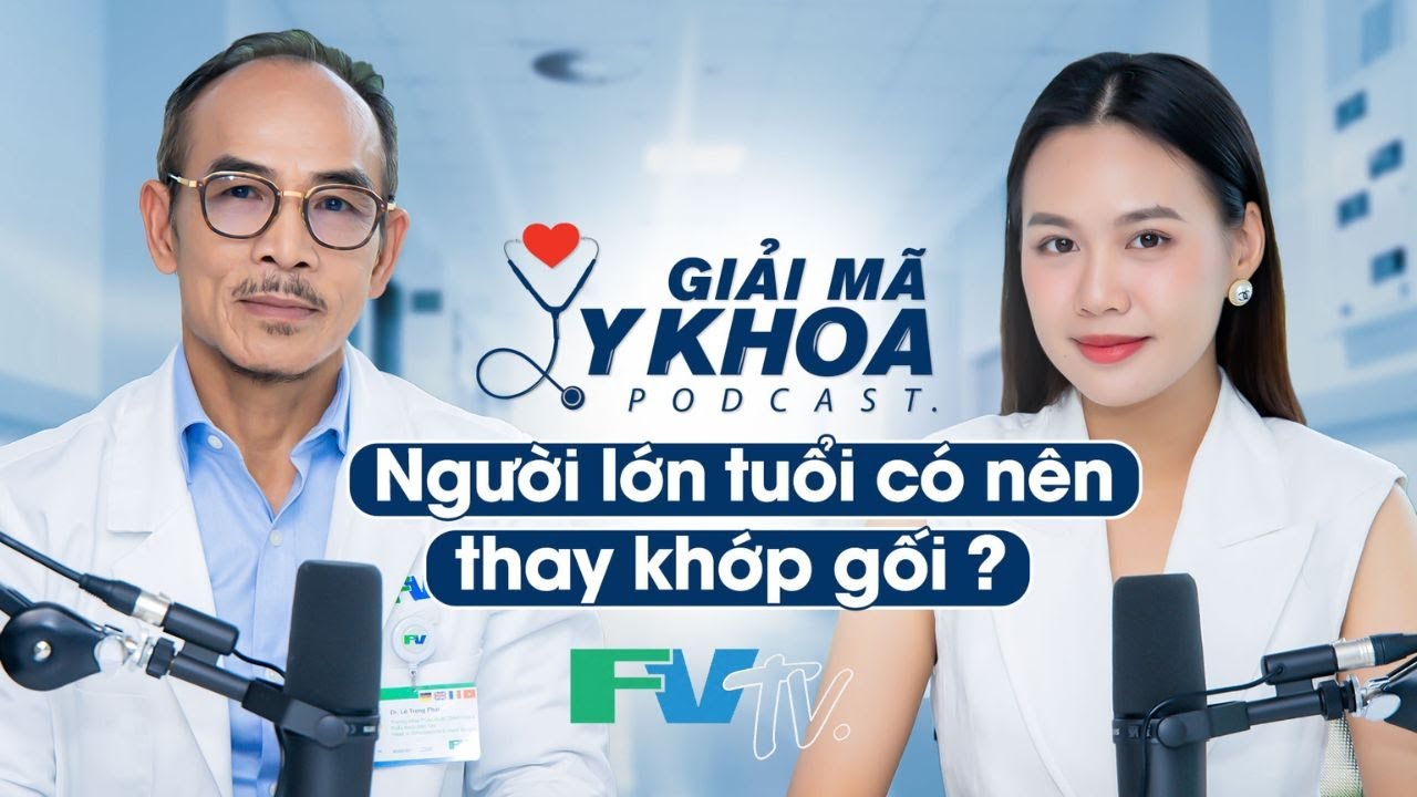 NGƯỜI LỚN TUỔI CÓ NÊN THAY KHỚP GỐI?