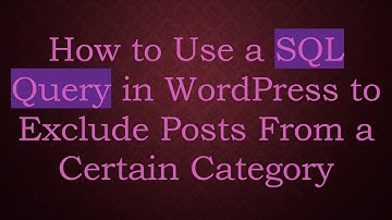 How to Use a SQL Query in WordPress to Exclude Posts From a Certain Category