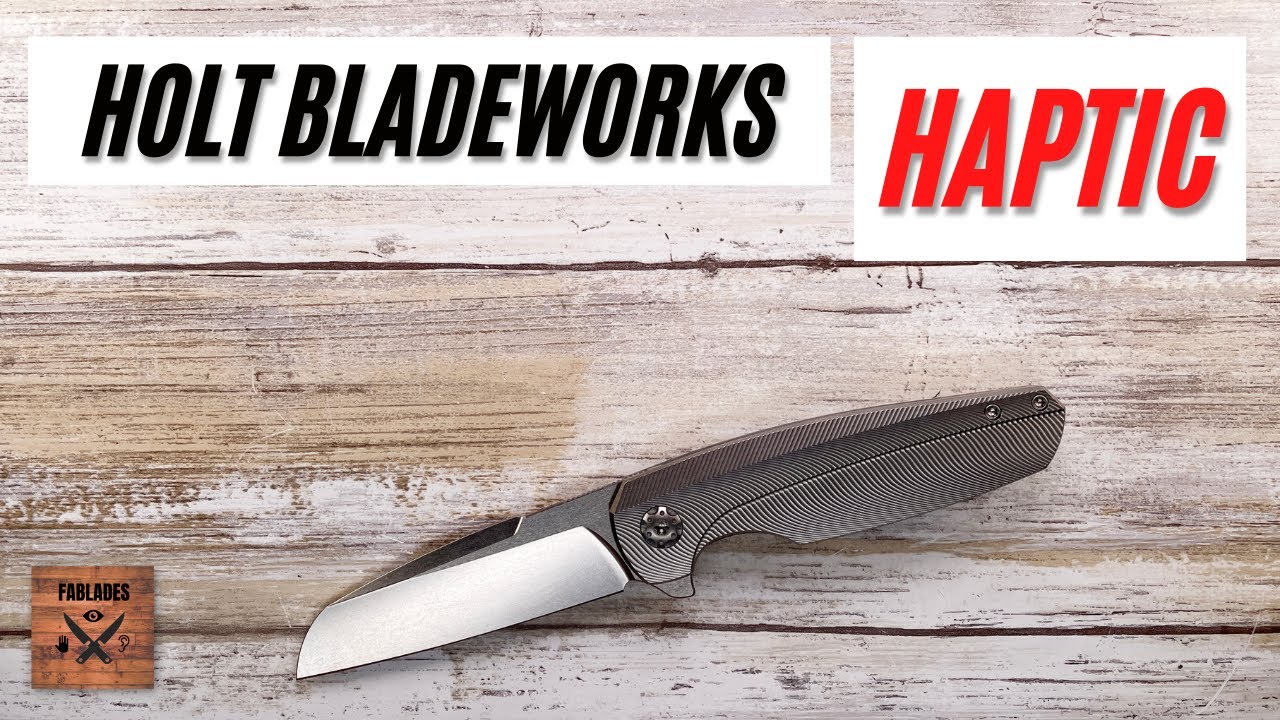 Holt Bladeworks Haptic Pocketknife. Fablades Full Review